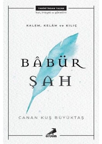 Kalem, Kelam ve Kılıç - Babür Şah