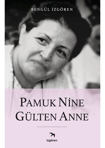 Pamuk Nine Gülten Anne