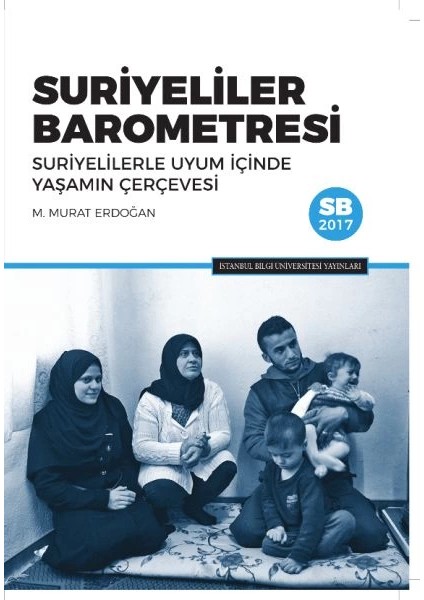 Suriyeliler Barometresi: Suriyelilerle Uyum Içinde Yaşamın Çerçevesi