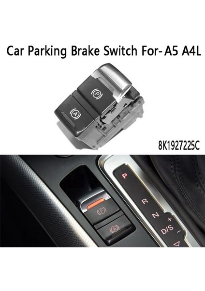 8K1927225C Handbrake Switch Park Freni Anahtarı Yardımcı Anahtar Audi A4L Q5 Için Otomotiv (Yurt Dışından) indirimleri