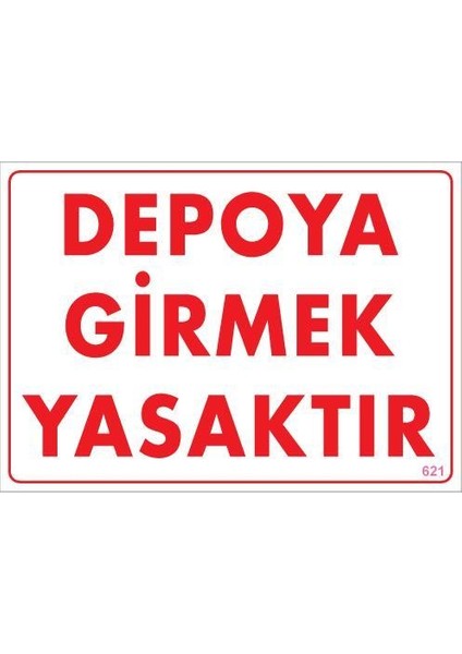 Depoya Girmek Yasaktır Uyarı Levhası 25X35 KOD:621