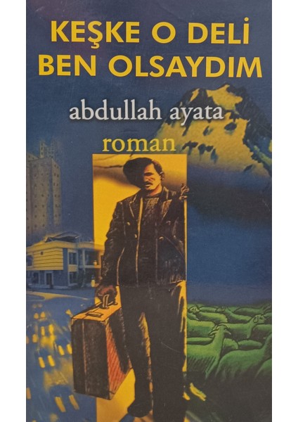 Keşke O Deli Ben Olsaydım Abdullah Ayata (2.el Kitaptır)
