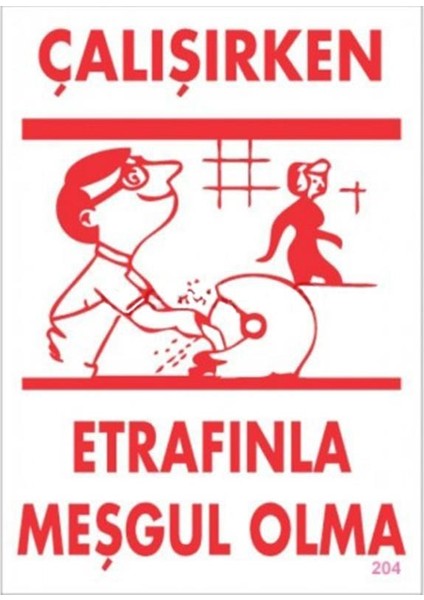 Çalışırken Etrafınla Meşgul Olma Levhası 25X35 KOD:204
