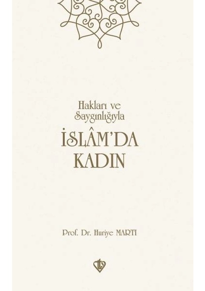 Hakları ve Saygınlığıyla Islamda Kadın