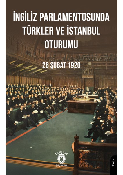 Ingiliz Parlamentosunda Türkler ve Istanbul Oturumu 26 Şubat 1920