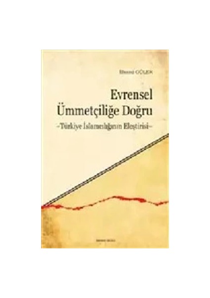 Evrensel Ümmetçiliğe Doğru Türkiye Islamcılığının Eleştirisi