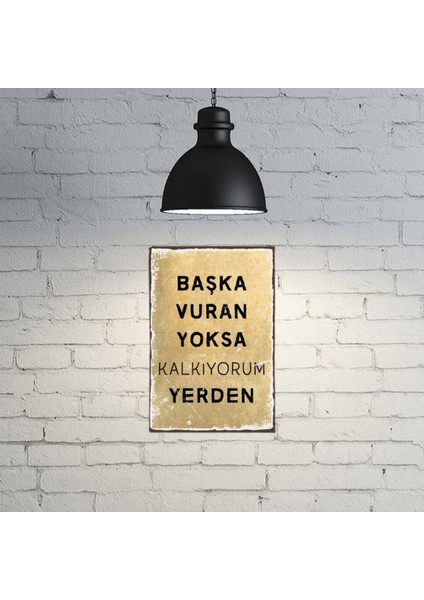 Başka Vuran Yoksa Kalkıyorum Yazılı Retro Ahşap Poster 18*27 cm