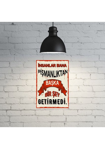 Insanlar Bana Pişmalıktan Başka Bir Şey Getirmedi Yazılı Retro Ahşap Poster 18*27 cm