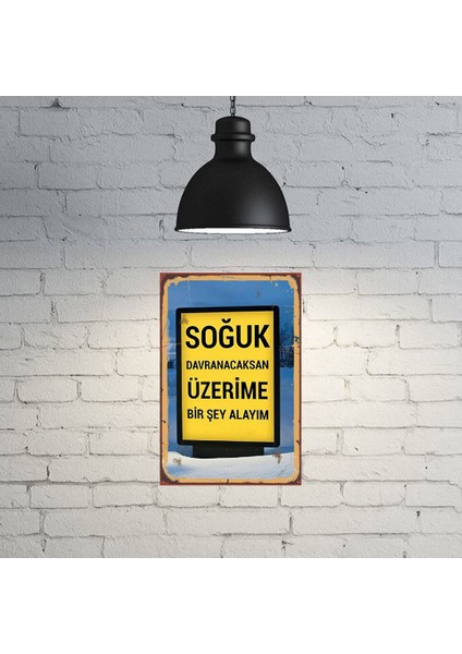 Soğuk Davranacaksan Yazılı Retro Ahşap Poster 18*27 cm