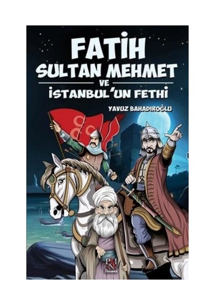 Fatih Sultan Mehmet ve Istanbul'un Fethi
