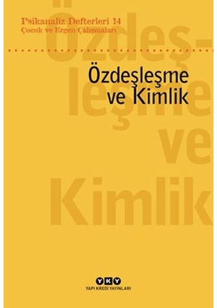 Psikanaliz Defterleri 14 Çocuk ve Ergen Çalışmaları – Özdeşleme ve Kimlik