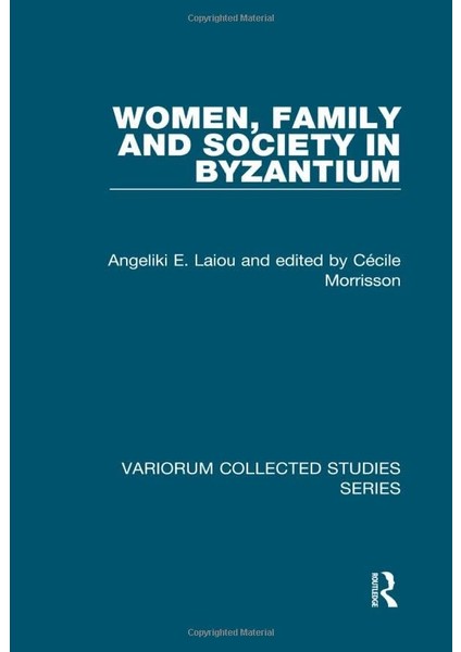 Women, Family And Society In Byzantium