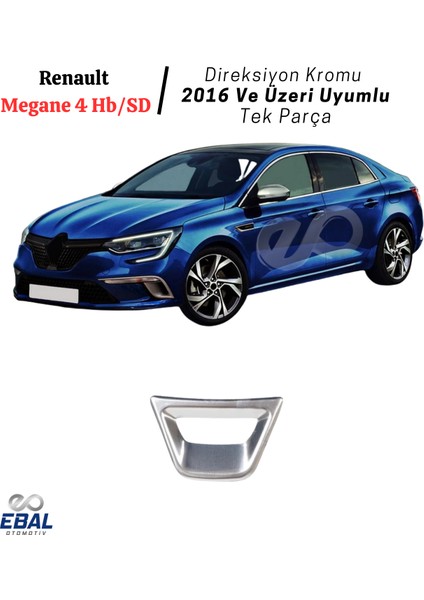 Renault Megane 4 Hb/sd Direksiyon Kromu 2016 ve Üzeri P.çelik