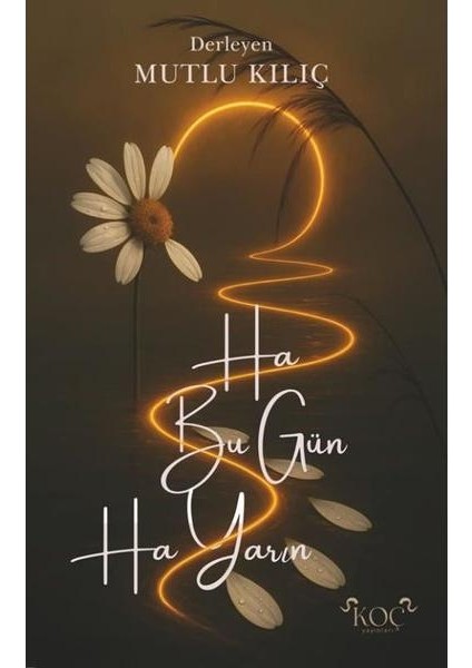 Ha Bugün Ha Yarın (Ciltli)