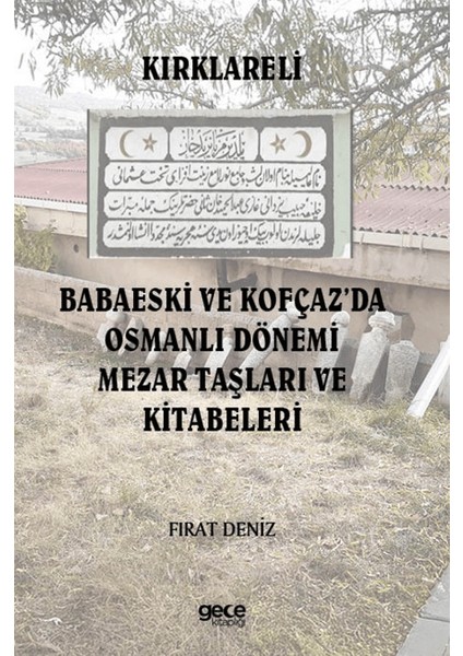 Kırklareli Babaeski ve Kofçaz’da Osmanlı Dönemi Mezar Taşları ve Kitabeleri