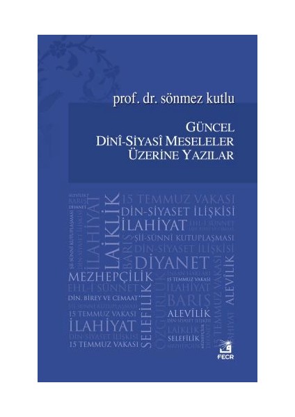 Güncel Dini - Siyasi Meseleler Üzerine Yazılar