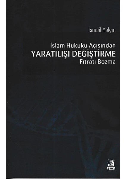 Islam Hukuku Açısından Yaratılışı Değiştirme Fıtratı Bozma