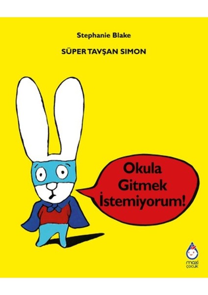 Süper Tavşan Simon Okula Gitmek Istemiyorum!