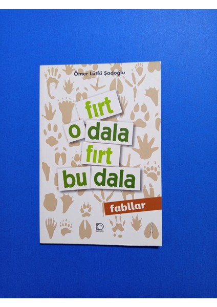 Fırt O Dala Fırt Bu Dala (Fabllar) - Ömer Lütfü Şadoğlu - Uçanbalık Yayınları (Kapak Değişebilir)