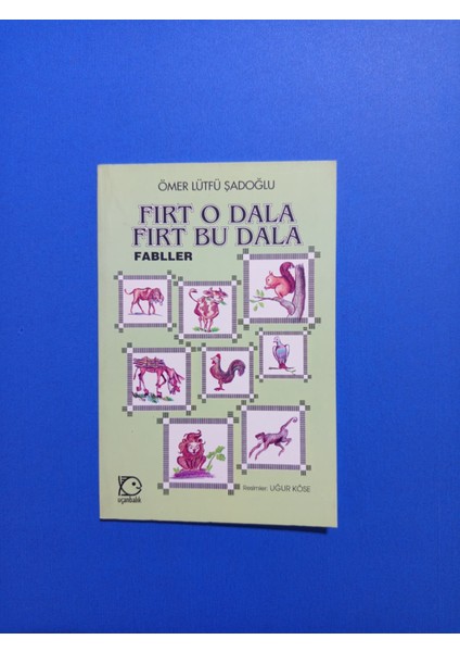 Fırt O Dala Fırt Bu Dala (Fabllar) - Ömer Lütfü Şadoğlu - Uçanbalık Yayınları (Kapak Değişebilir) fiyatları