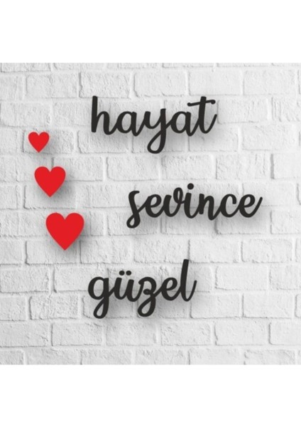 Hayat Sevince Güzel Yazılı Ahşap Tablo