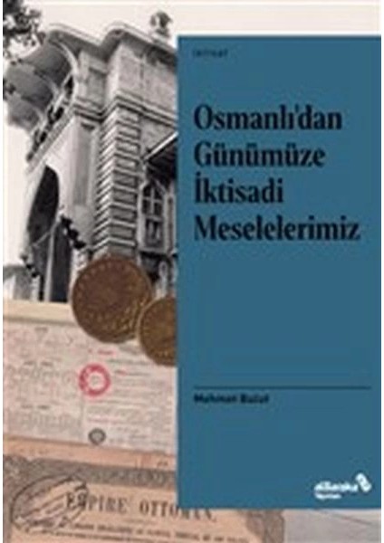 Osmanlı’dan Günümüze Iktisadi Meselelerimiz