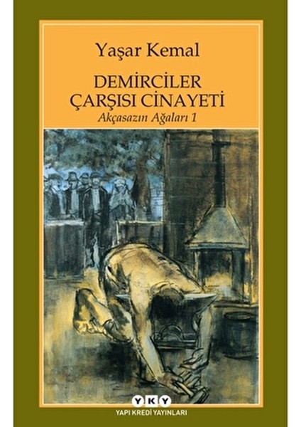 Demirciler Çarşısı Cinayeti: Akçasazın Ağaları 1 - Yaşar Kemal fiyatları