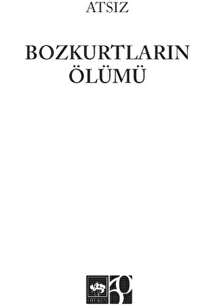 Bozkurtların Ölümü - Hüseyin Nihal Atsız Ciltsiz 400 Sayfa Türkçe Eser modelleri