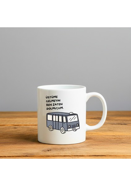 Ben Zaten Dolmuşum Baskılı-Hediyelik Seramik Kupa Bardak