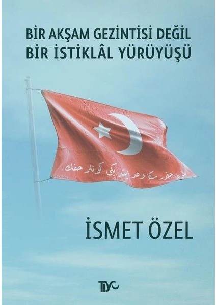 Bir Akşam Gezintisi Değil Bir Istiklal Yürüyüşü