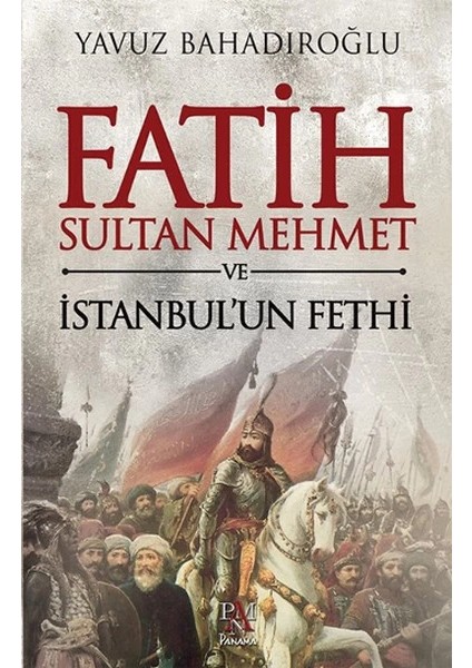 Fatih Sultan Mehmet ve Istanbul'un Fethi