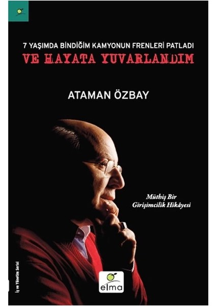 Yedi Yaşımda Bindiğim Kamyonun Frenleri Patladı ve Hayata Yuvarlandım