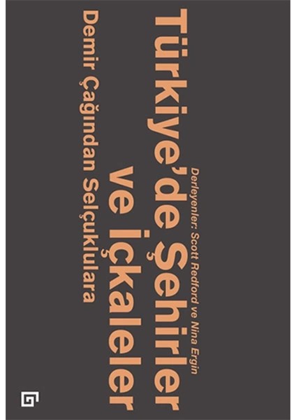 Türkiye’de Şehirler ve Içkaleler: Demir Çağından Selçuklulara