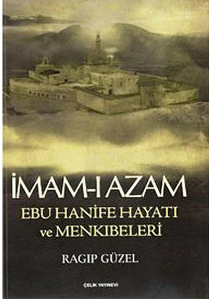 İmam-ı Azam Ebu Hanife Hayatı ve Menkıbeleri
