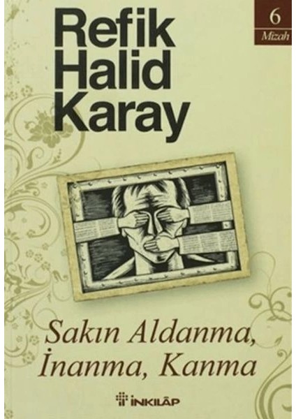 Sakın Aldanma, Inanma, Kanma