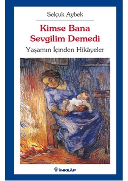 Kimse Bana Sevgilim Demedi Yaşamın Içinden Hikayeler