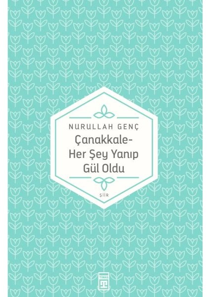 Çanakkale Her Şey Yanıp Gül Oldu