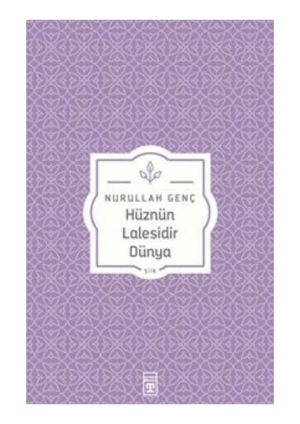 Hüznün Lalesidir Dünya