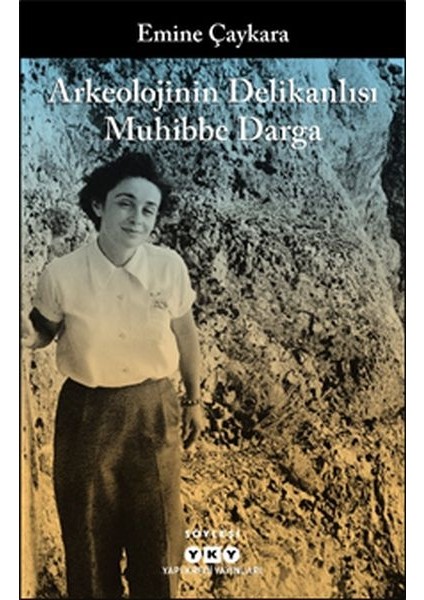 Arkeolojinin Delikanlısı Muhibbe Darga