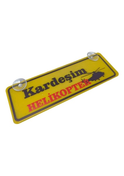 Kardeşim Helikopter Yazılı Sarı Dekor Plaka Vantuzlu Cam Süsü 22X7.5CM Kh2