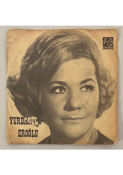Yurdagül Eroğlu Akşam Oldu Hüzünlendim Ben Yine - Yeşil Gözlerini Ufkuma Ger Ki 45 Lik Plak (Orijinal Dönem Baskı Plak)