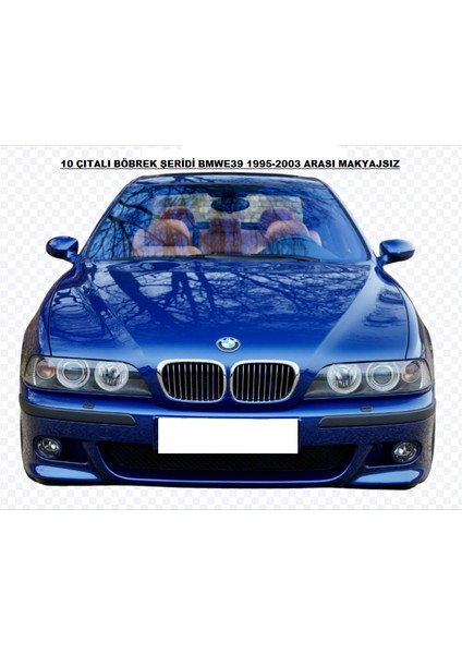 Bmw E39 1995-2003 Makyajsız Kasa Böbrek Şeridi 3 Renk 10 Rods fiyatları