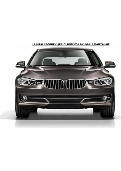 Bmw F30 2013-2019 Makyajsız Kasa Böbrek Şeridi 3 Renk 11 Rods fiyatları