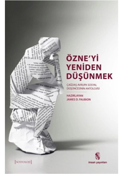 Özne'yi Yeniden Düşünmek Çağdaş Avrupa Sosyal Düşüncesinin Bir Antolojisi