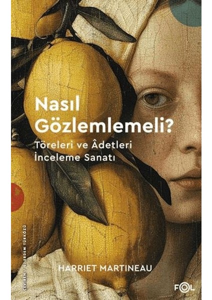 Nasıl Gözlemlemeli? - Töreleri ve Âdetleri Inceleme Sanatı