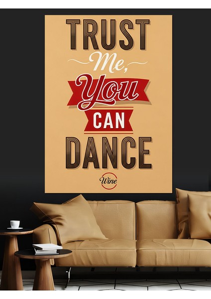 "güven Bana Dans Edebilirsin" Motivasyon Yazılı Afiş Dekoratif Kanvas - Mdf Ahşap Tablo