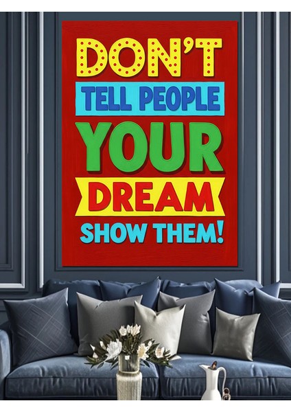 "hayallerini Anlatma, Göster!" Motivasyon Yazısı Dekoratif Kanvas - Mdf Ahşap Tablo fiyatları