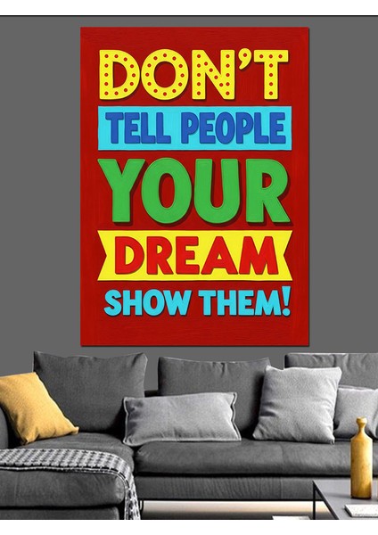 "hayallerini Anlatma, Göster!" Motivasyon Yazısı Dekoratif Kanvas - Mdf Ahşap Tablo modelleri