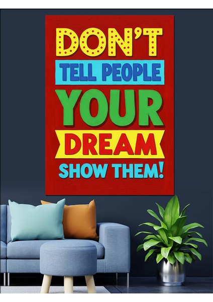"hayallerini Anlatma, Göster!" Motivasyon Yazısı Dekoratif Kanvas - Mdf Ahşap Tablo indirimleri