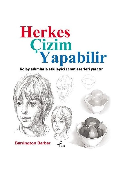 Herkes Çizim Yapabilir Kolay Adımlarla Etkileyici Sanat Eserleri Yaratın